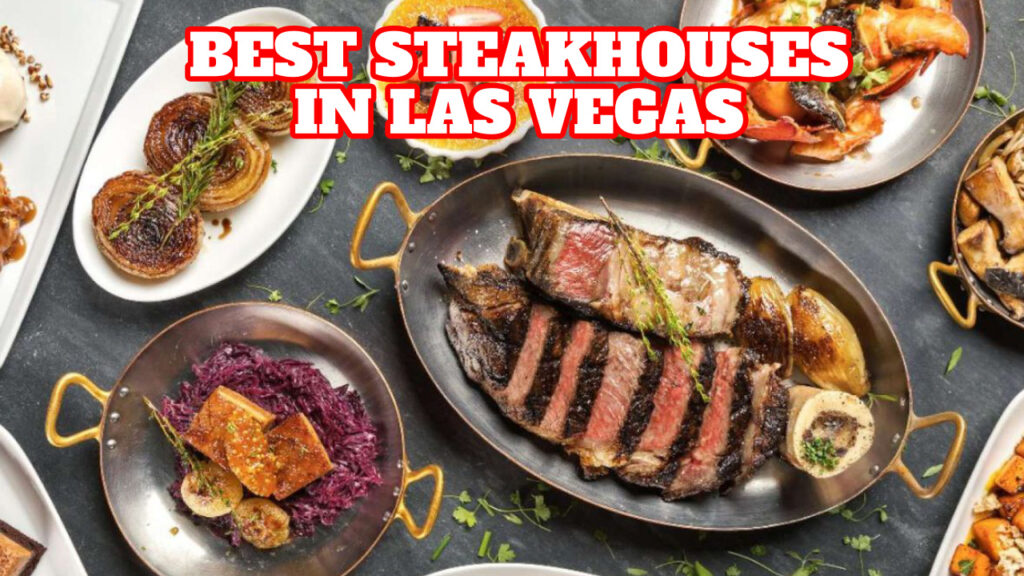 What are Some of the Best Steakhouses in Las Vegas Life in Las Vegas