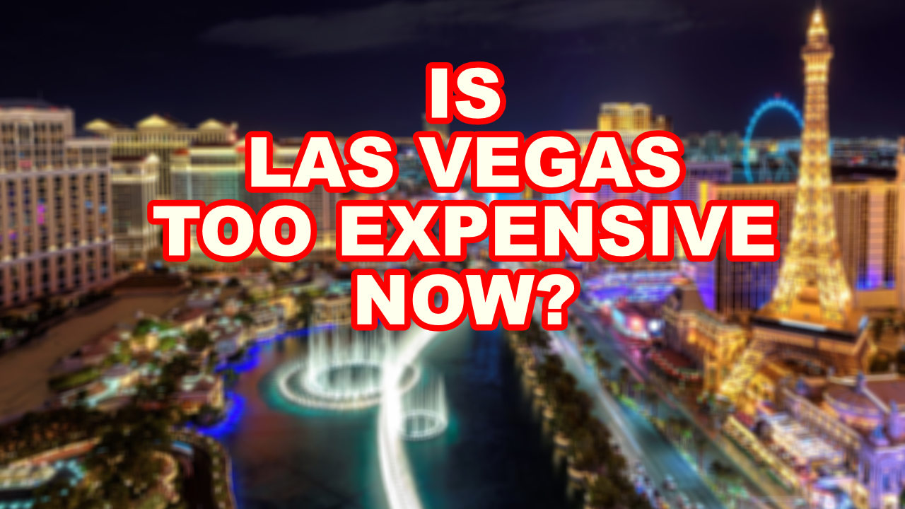 Why is Las Vegas too Expensive Now? Life in Las Vegas