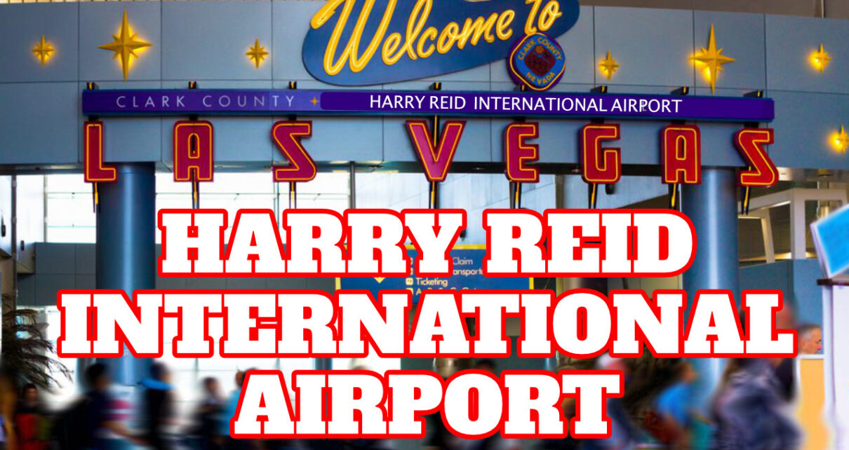 Why Is Mccarran Aiport In Las Vegas Switching To Harry Reid